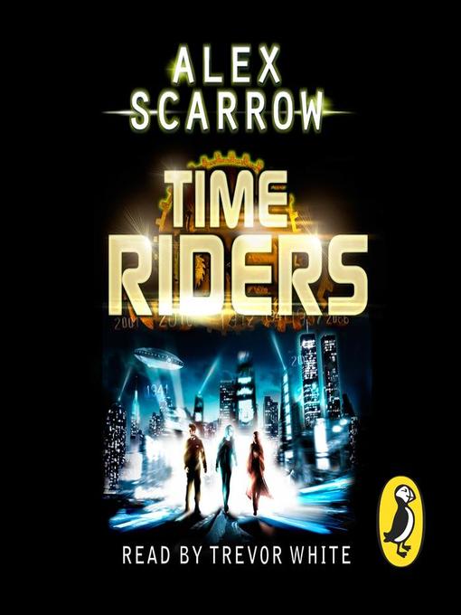 Title details for TimeRiders (Book 1) by Alex Scarrow - Available